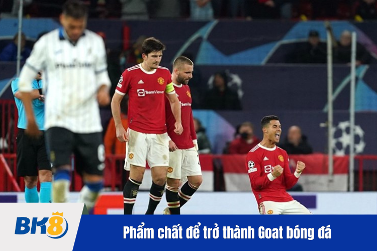 Các phẩm chất để trở thành Goat trong bóng đá là gì?