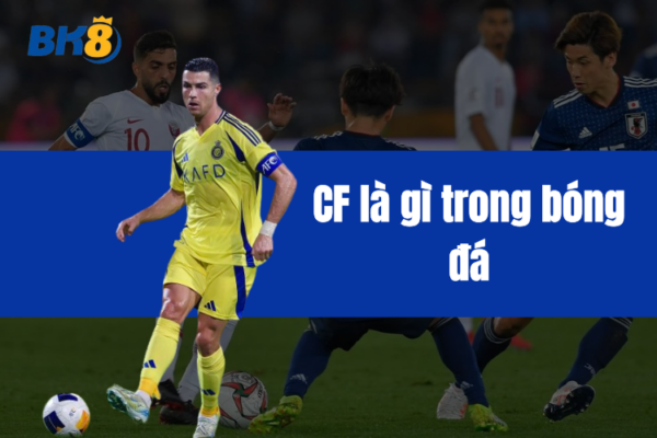 Cf Là Gì Trong Bóng Đá - Khám Phá Về Vị Trí Tiền Đạo Trung Tâm