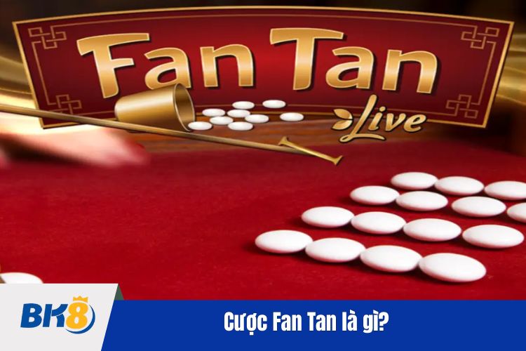 Cược Fan Tan là gì?